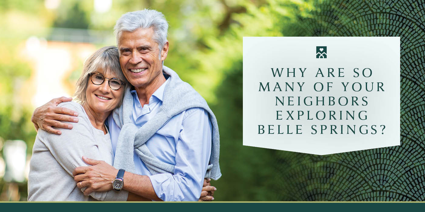 Why are so many of your neighbors exploring Belle Springs?