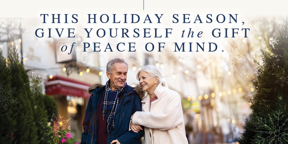 This holiday season, give yourself the gift of peace of mind.